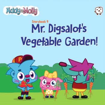 Mr. Digsalot´s Vegetable Garden! Storybook 9 ADDY AND MOLLY